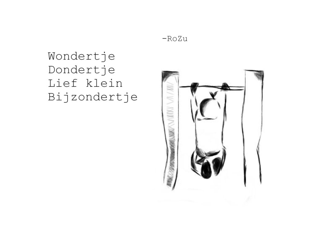 Wondertje
Dondertje
Lief klein
Bijzondertje
